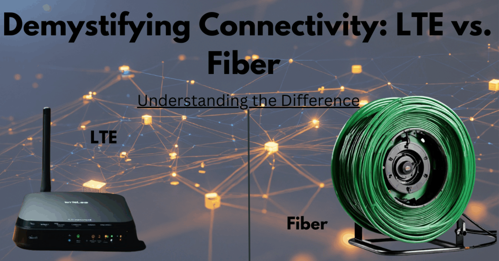 LTE vs. Fiber represented by router on one side and rolled up fiber cable on the other